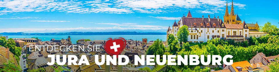 Jura + Neuenburg